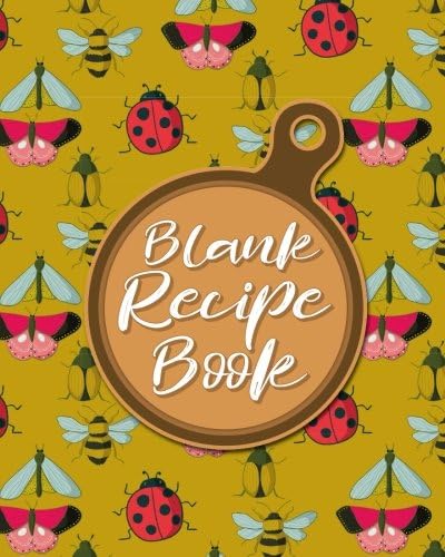 Blank Recipe Book: Blank Cookbook To Write In Journal, Customized Recipe Book, Blank Recipe Organizer, Recipe Keeper, Cute Insects & Bugs Cover: Volume 40 (Blank Recipe Books) Paperback – 11 April 2018
