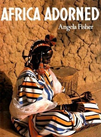 アート・デザイン・音楽 AFRICA ADORNED Angela Fisher Africa Adorned: Fisher, Angela: 9780002166225: Amazon.com: Books