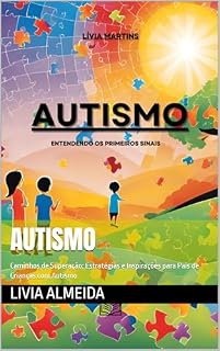 Livro Autismo: Caminhos de Superação: Estratégias e Inspirações para Pais de Crianças com Autismo