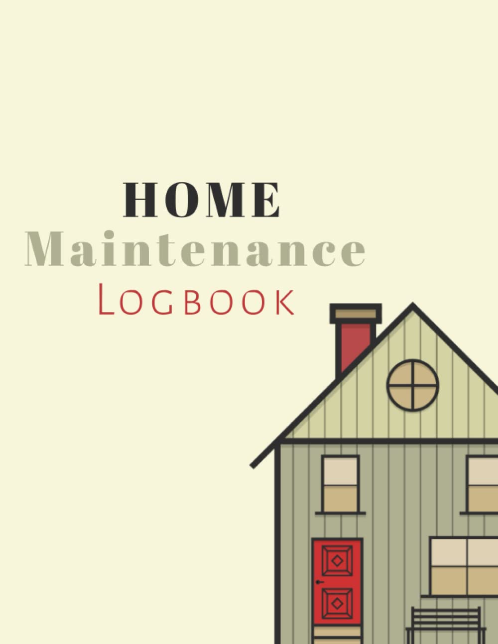 Home Maintenance Logbook: Home Maintenance Log book Journal & Homeowner Planner