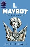 I, Maybot: The Rise and Fall by John Crace