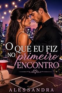 Livro O QUE EU FIZ NO PRIMEIRO ENCONTRO