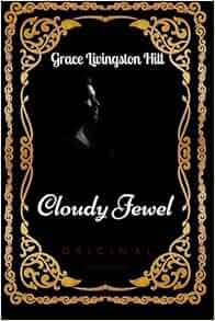 Cloudy Jewel By Grace Livingston Hill Illustrated