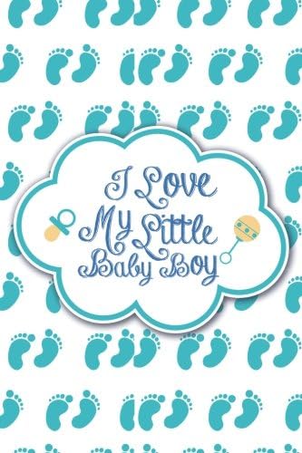 Baby Log Book I Love My Little Baby Boy: Infant Daily Sheets For Daycare, Pearhead Baby's Daily Log Book, Track and Monitor Your Newborn Baby's Schedule: Volume 1
