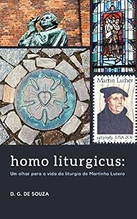 Livro HOMO LITURGICUS:: Um olhar para a vida da liturgia de Martinho Lutero