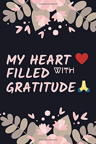 My Heart Filled With Gratitude A Journal Filled With Favorite Bible Verses Inspirational Quotes Journal Gratitude Journal With Daily Scriptures Gift Grateful Women Amazon Com Books