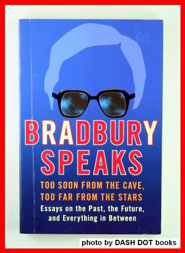 BRADBURY SPEAKS: Too Soon from the Cave, Too Fa... 0739467328 Book Cover