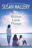 A Million Little Things: A Novel (Mischief Bay)