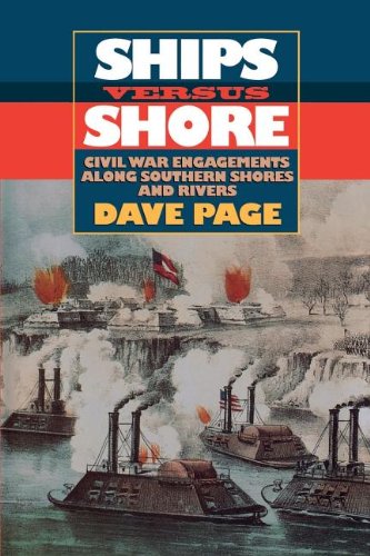 Ships Versus Shore: Civil War Engagements Along Southern Shores and Rivers