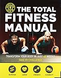The Total Fitness Manual: Transform Your Body in Just 12 Weeks by Gold's Gym