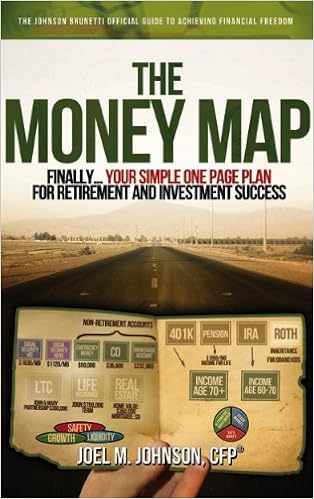 The Money Map: Finally...your Simple One Page Plan for Retirement and Investment Success, by Joel M. Johnson The Money Map: Finally...your Simple One Page Plan for Retirement and Investment Success, by Joel M. Johnson