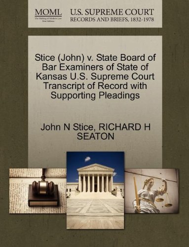 Download Stice (John) v. State Board of Bar Examiners of State of Kansas U.S. Supreme Court Transcript of Record with Supporting Pleadings
