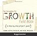 The Designing for Growth Field Book: A Step-by-Step Project Guide