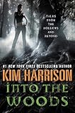 Into the Woods: Tales from the Hollows and Beyond by Kim Harrison
