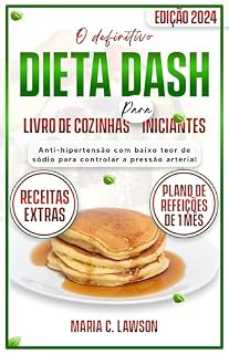 Livro O livro de receitas definitivo da dieta DASH para iniciantes: Refeição anti-hipertensão com baixo teor de sódio para controlar a pressão arterial