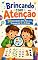 Livro Brincando com Atenção: 30 Atividades Sem Tela para Crianças de 4 a 8 Anos (Coleção Brincando Sem Tela Livro 2)