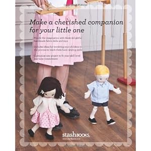 Storybook Toys: Sew 16 Projects from Once Upon a Time • Dolls, Puppets, Softies & More