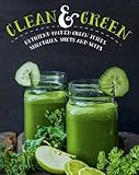 Image de Clean & Green: Nutrient-Packed Green Juices, Smoothies, Shots and Soups