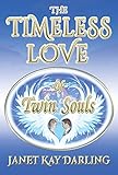 The Timeless Love of Twin Souls by Janet Kay Darling, Phillip George
