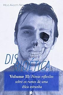 Livro Disbioética — Vol. II: Novas reflexões sobre os rumos de uma estranha ética