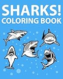 Sharks! Coloring Book: 30 Illustrations For Your Child To Color, With A Fun Shark Fact On Each Page!