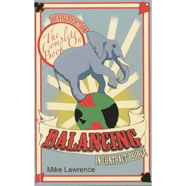 The Complete Book On Balancing In Contract Bridge Lawrence Mike 9780939460700 Books Amazon Ca The Complete Book On Balancing In Contract Bridge Lawrence Mike 9780939460700 Books Amazon Ca