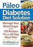 The Paleo Diabetes Diet Solution: Manage Your Blood Sugar by 