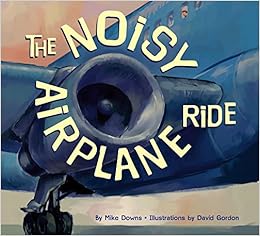 The Noisy Airplane Ride, by Mike Downs