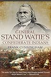 General Stand Watie's Confederate Indians by Frank Cunningham