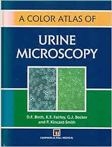 A Color Atlas Of Urine Microscopy Medical Atlas Series