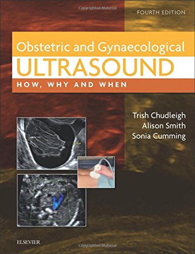 Obstetric & Gynaecological Ultrasound: How, Why and When, 4eFrom Elsevier Obstetric & Gynaecological Ultrasound: How, Why and When, 4eFrom Elsevier