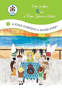 Livro A Kika começou a fazer Surf (Vem Surfar com a Pipa, Jaime e Kika Livro 1)