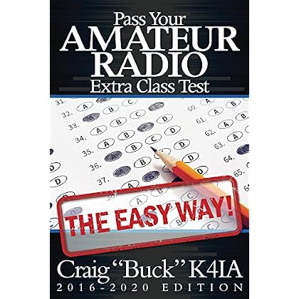 Pass Your Amateur Radio Extra Class Test - The Easy Way Pass Your Amateur Radio Extra Class Test - The Easy Way