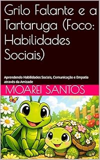 Livro Grilo Falante e a Tartaruga (Foco: Habilidades Sociais): Aprendendo Habilidades Sociais, Comunicação e Empatia através da Amizade