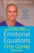Emotional Equations: Simple Steps for Creating Happiness + Success in Business + Life