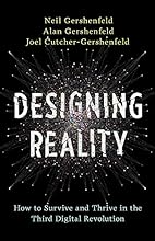 Designing Reality: How to Survive and Thrive in the Third Digital Revolution