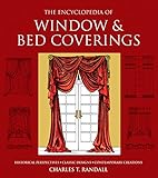 The Encyclopedia of Window & Bed Coverings: Historical Perspectives, Classic Designs, Contemporary Creations