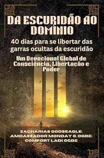 Livro DA ESCURIDÃO AO DOMÍNIO - 40 dias para se libertar das garras ocultas da escuridão: Um Devocional Global de Consciência, Libertação e Poder