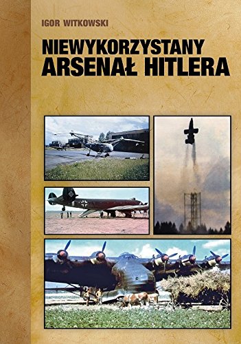 Niewykorzystany arsenal Hitlera