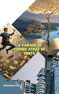 Livro A VAIDADE DO CORRER ATRÁS DO VENTO: EM BUSCA DE RESPOSTAS