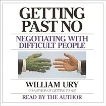 Getting Past No: Negotiating with Difficult People Getting Past No: Negotiating with Difficult People