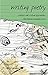 Writing Poetry: Creative and Critical Approaches (Approaches to Writing, 3)