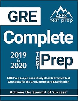 GRE Complete Test Prep: GRE Prep 2019 & 2020 Study Book & Practice Test Questions for the Graduate Record Examination GRE Complete Test Prep: GRE Prep 2019 & 2020 Study Book & Practice Test Questions for the Graduate Record Examination