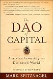 The Dao of Capital: Austrian Investing in a Distorted World