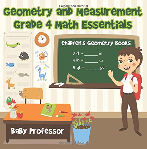 Geometry and Measurement Grade 4 Math Essentials: Children's Geometry Books Geometry and Measurement Grade 4 Math Essentials: Children's Geometry Books