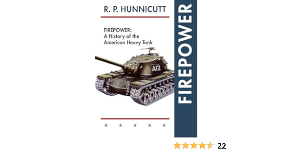 Firepower A History Of The American Heavy Tank Hunnicutt R P Amazon Com Books Firepower A History Of The American Heavy Tank Hunnicutt R P Amazon Com Books