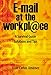 E-mail at the workplace.: A Survival Guide. Solutions and Tips. by 
