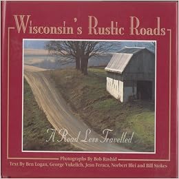 Wisconsin's Rustic Roads: A Road Less Travelled, by Bill Stokes Wisconsin's Rustic Roads: A Road Less Travelled, by Bill Stokes
