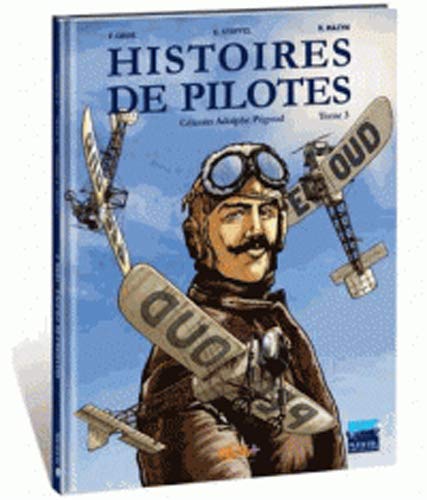 Histoires de pilotes T03 Célestin Adolphe Pégoud (Plein vol) by Stoffel Éric, Coste Franck, Collectif