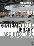 Contemporary Library Architecture: A PLANNING AND DESIGN GUIDE by Ken Worpole